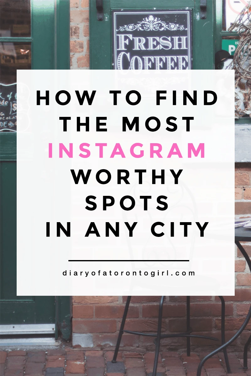 How to find the most Instagram worthy spots in any city | top tips on finding photo worthy locations | best location scouting tips and tricks when traveling | how to find cool spots to visit when you travel | Diary of a Toronto Girl, a Canadian lifestyle blog
