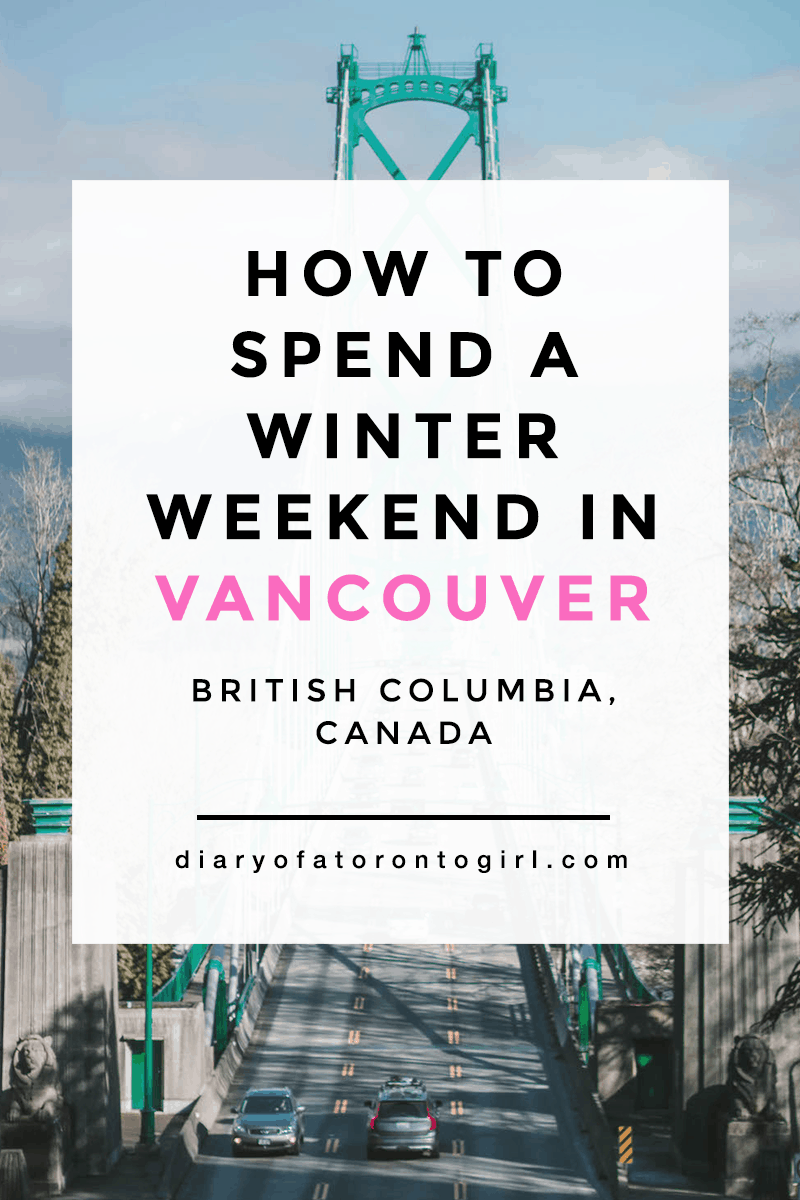 How to spend a perfect winter weekend getaway in Vancouver, British Columbia!